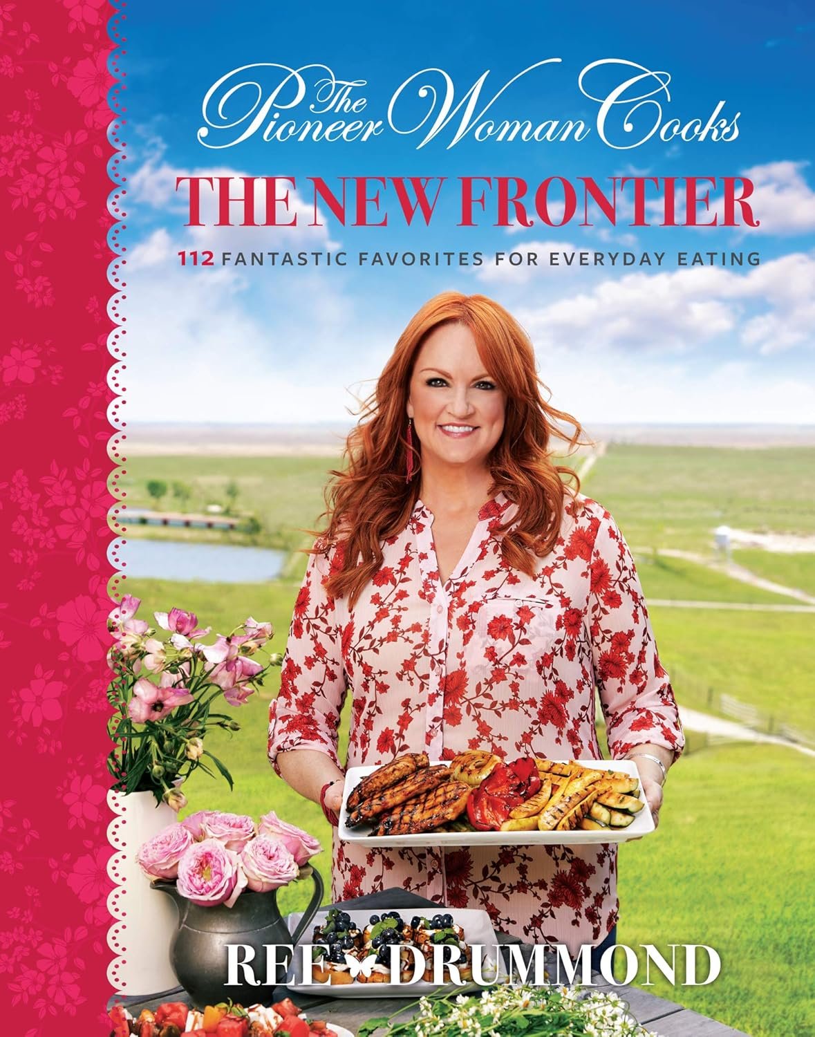 The Pioneer Woman Cooks—The New Frontier: 112 Fantastic Fa...