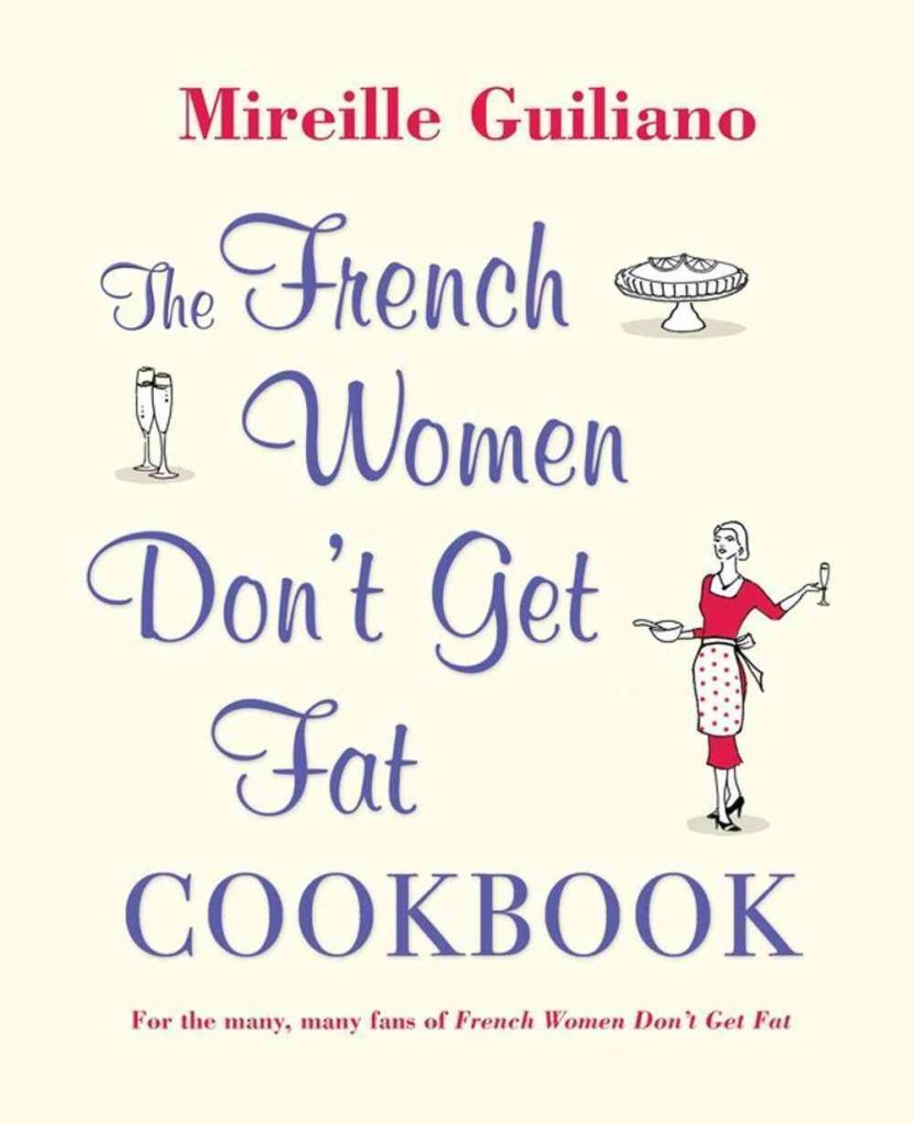 The French Women Don’t Get Fat Cookbook