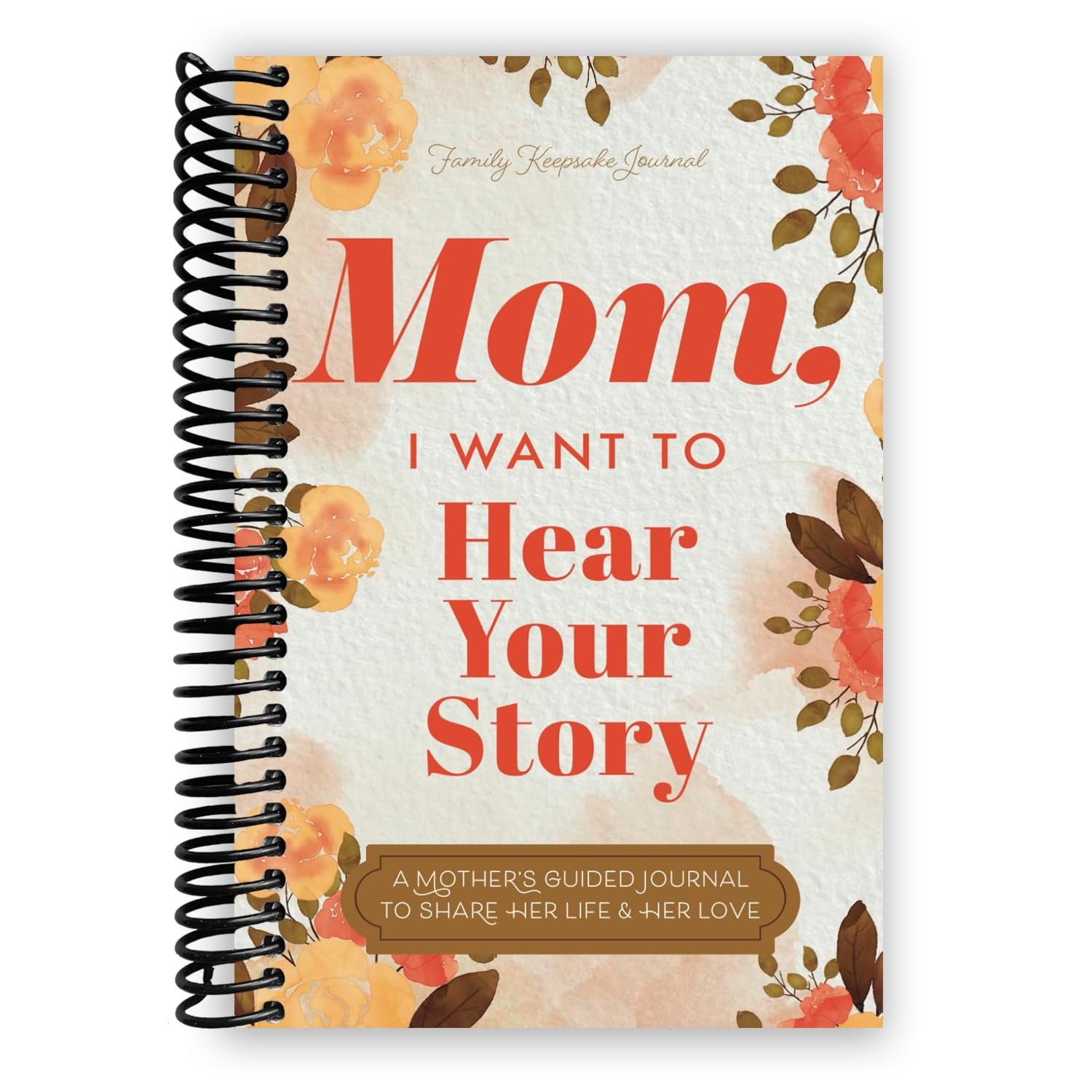 Mom, I Want to Hear Your Story: A Mother’s Guided Jour...