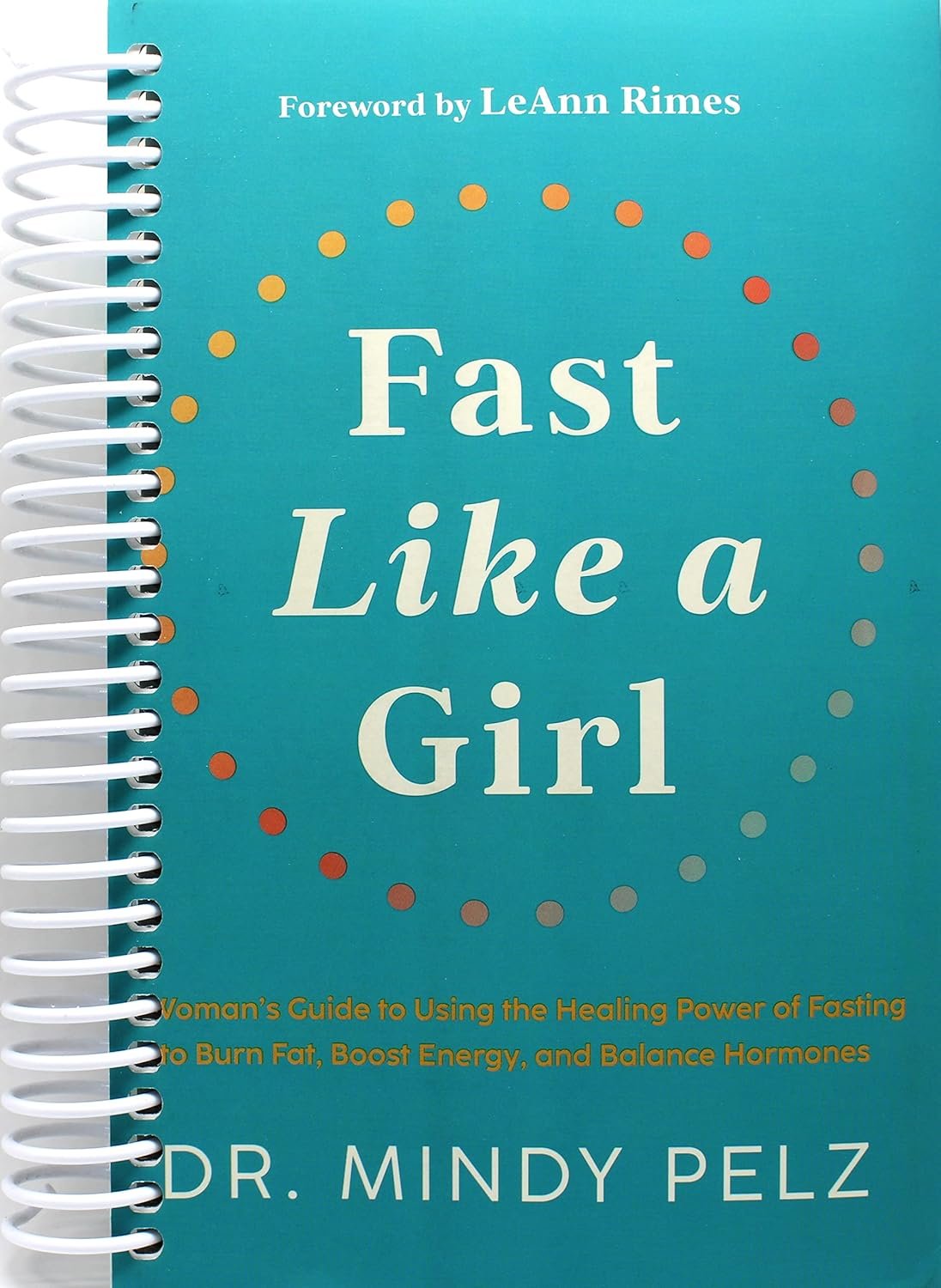 Fast Like a Girl: A Woman’s Guide to Using the Healing...