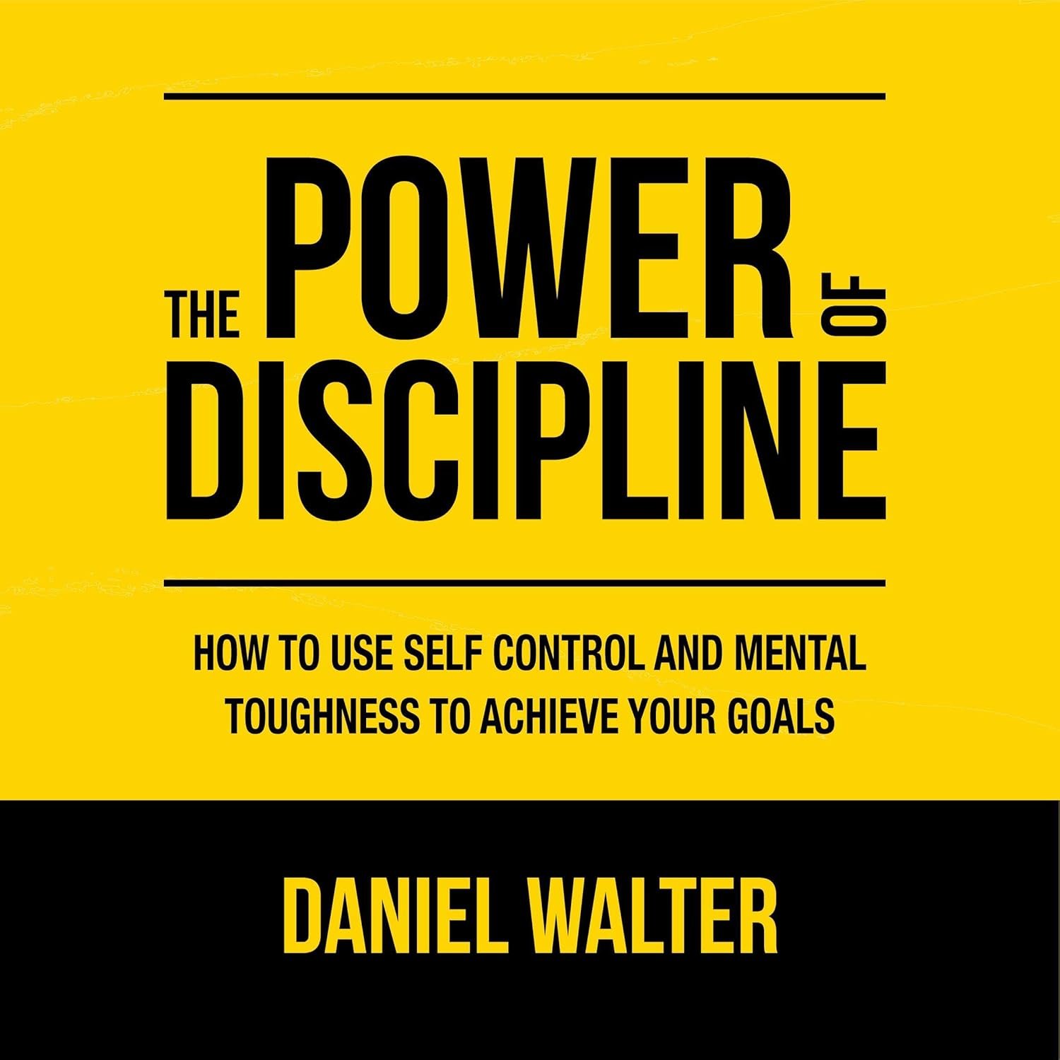 The Power of Discipline: How to Use Self Control and Mental ...