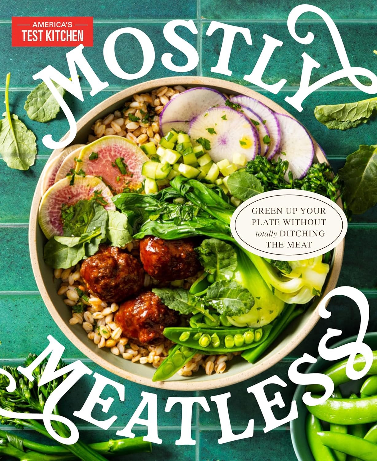 Mostly Meatless: Green Up Your Plate Without Totally Ditchin...