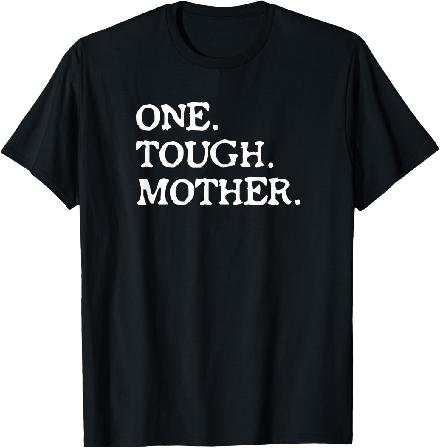 One Tough Mother T Shirt – Mom Strong Fitness TEE T-Sh...