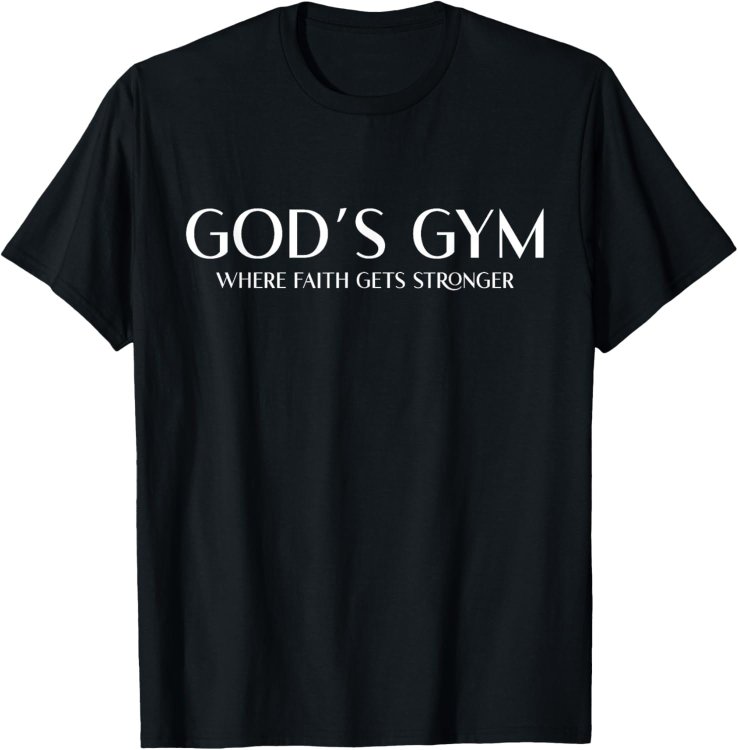 God’s Gym Where Faith Gets Stronger Lift Heavy Pray Ha...