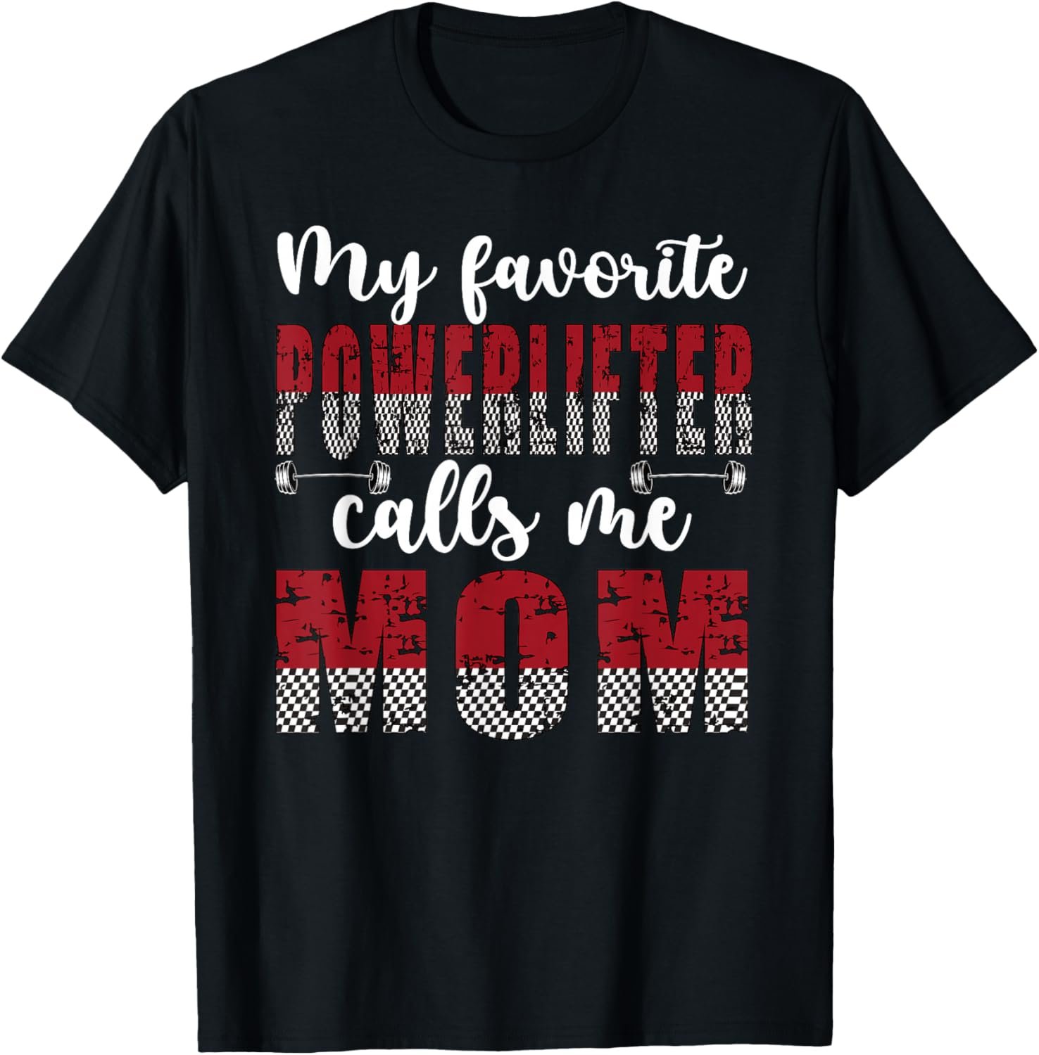 My Favorite Powerlifter Calls Me Mom Powerlifting Mom T-Shir...