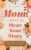 Mom, I Want to Hear Your Story: A Mother’s Guided Journal To Share Her Life & Her Love